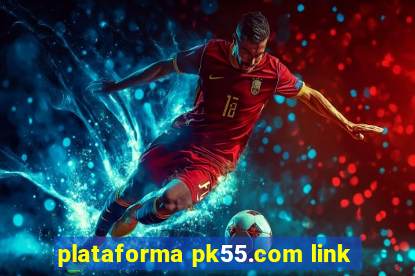 plataforma pk55.com link